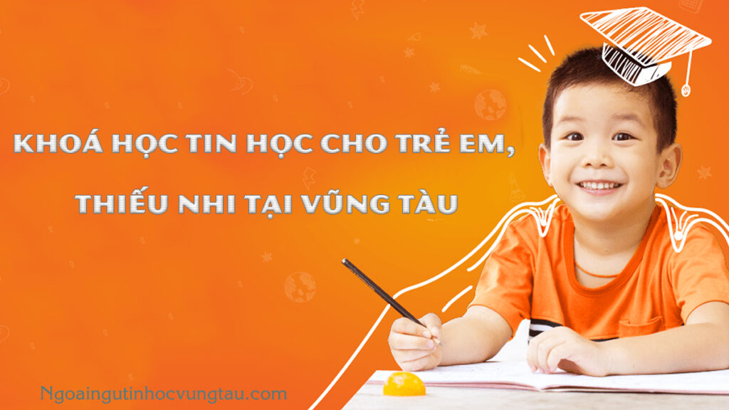 tin hoc cho tre em vung tau