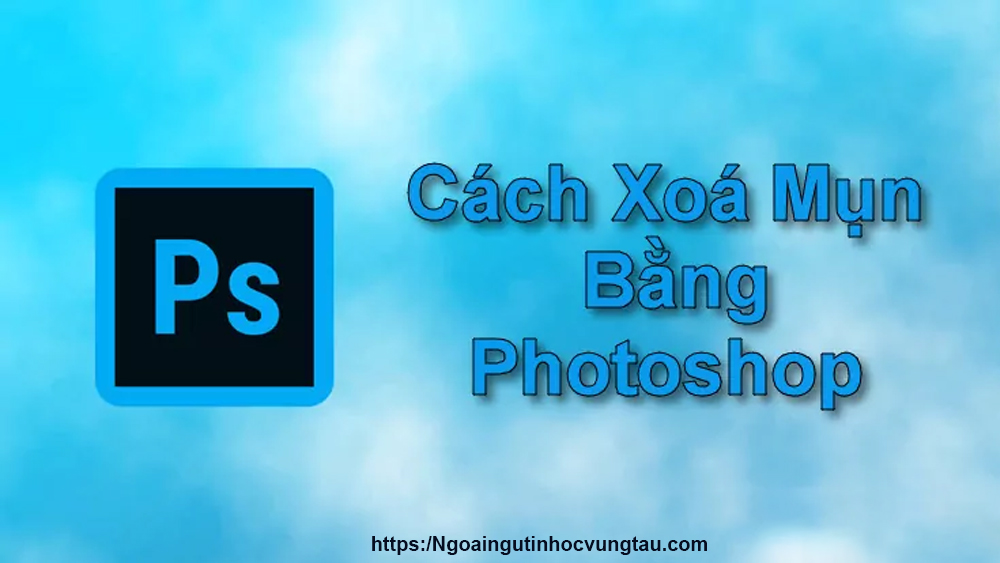Cách Xóa Mụn Cực Nhanh Bằng Photoshop 1 tong hop cac cach xoa mun cuc nhanh trong photoshop moi nhat
