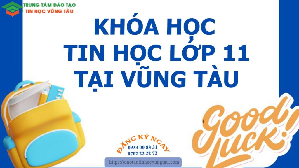 Khóa học tin học lớp 11 tại vũng tàu