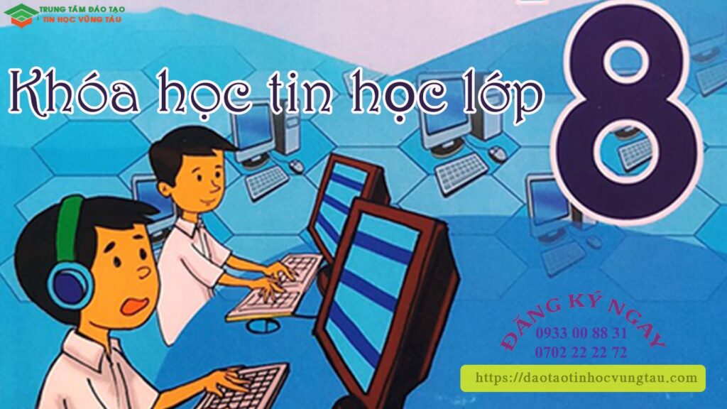 Khóa học tin học lớp 8 tại Vũng Tàu